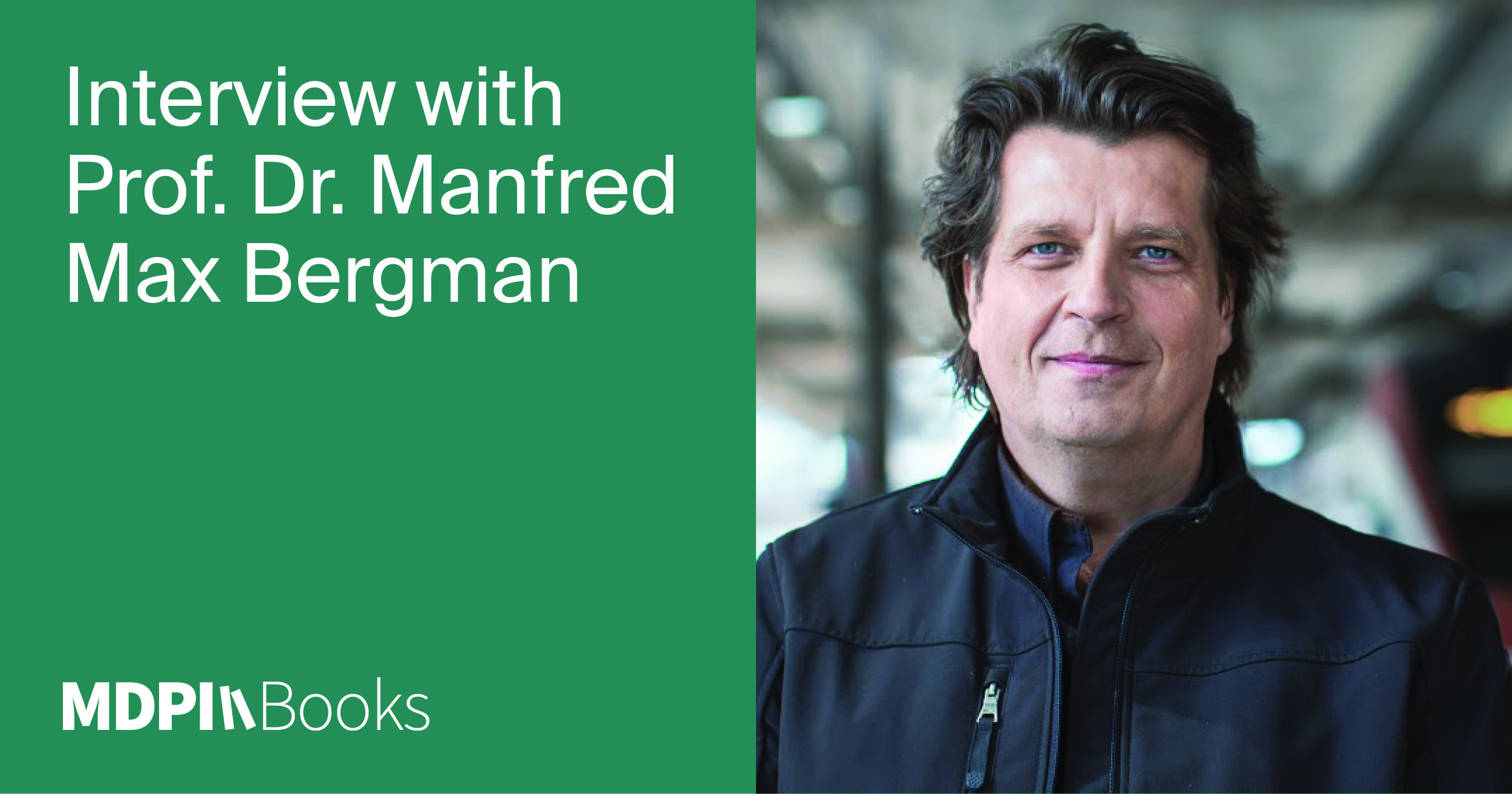 Interview with Prof. Dr. Manfred Max Bergman